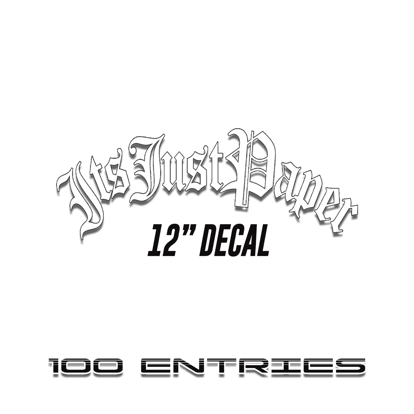 100 Entries:  IT'S JUST PAPER DECAL (Old English)